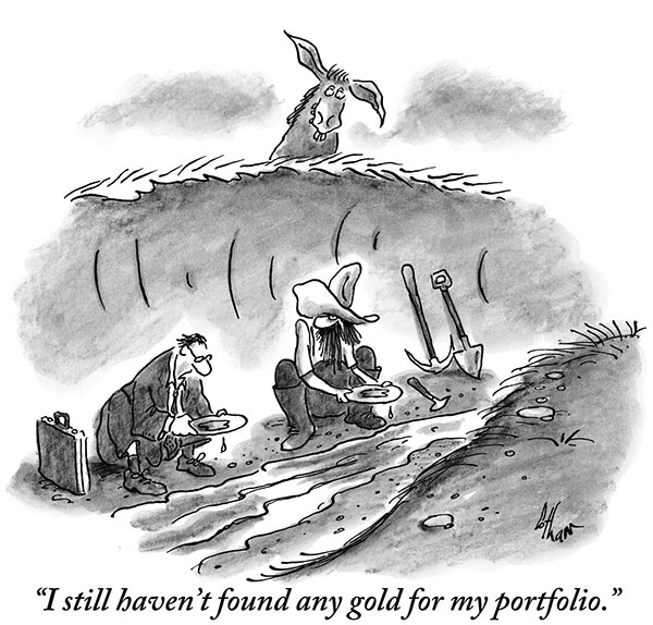 “I still haven’t found any gold for my portfolio.”