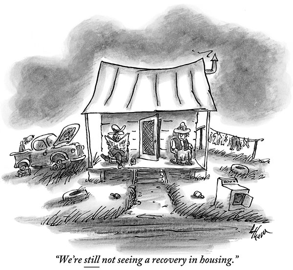“We’re <u>still</u> not seeing a recovery in housing.”