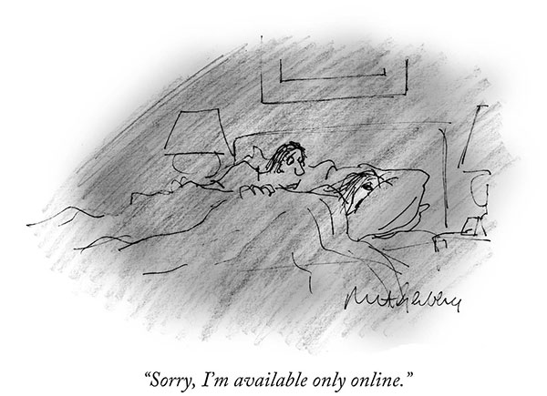“Sorry, I’m available only online.”