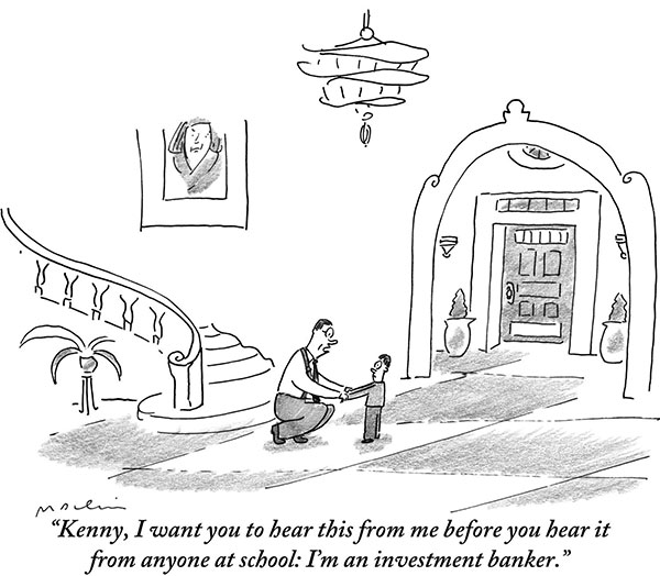 “Kenny, I want you to hear this from me before you hear it from anyone at school: I’m an investment banker.”