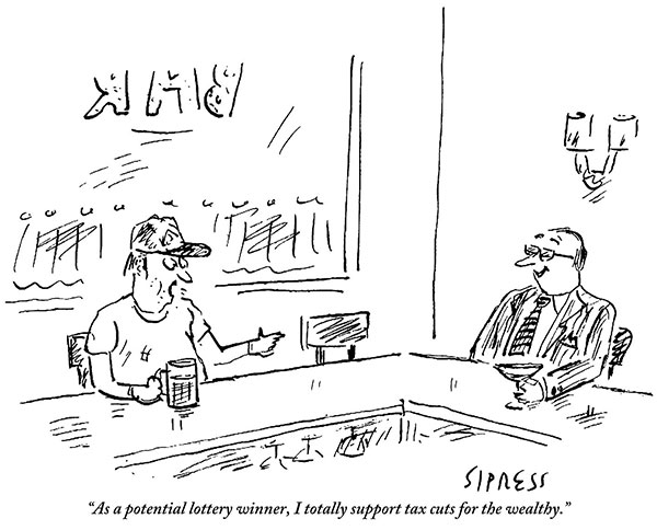 “As a potential lottery winner, I totally support tax cuts for the wealthy.”