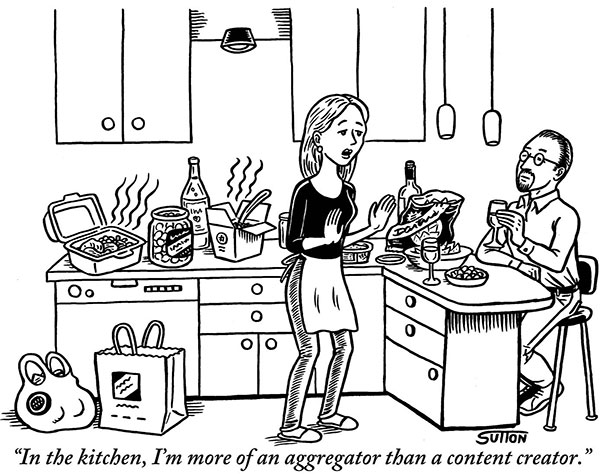 “In the kitchen, I’m more of an aggregator than a content creator.”