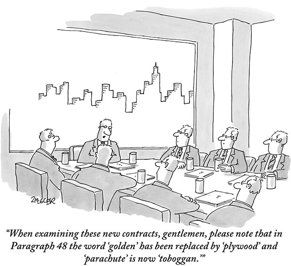 “When examining these new contracts, gentlemen, please note that in Paragraph 48 the word ‘golden’ has been replaced by ‘plywood’ and ‘parachute’ is now ‘toboggan.’”