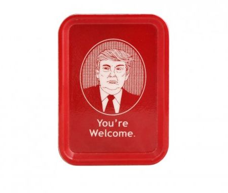 Trump “You’re Welcome” Tip Tray, $7